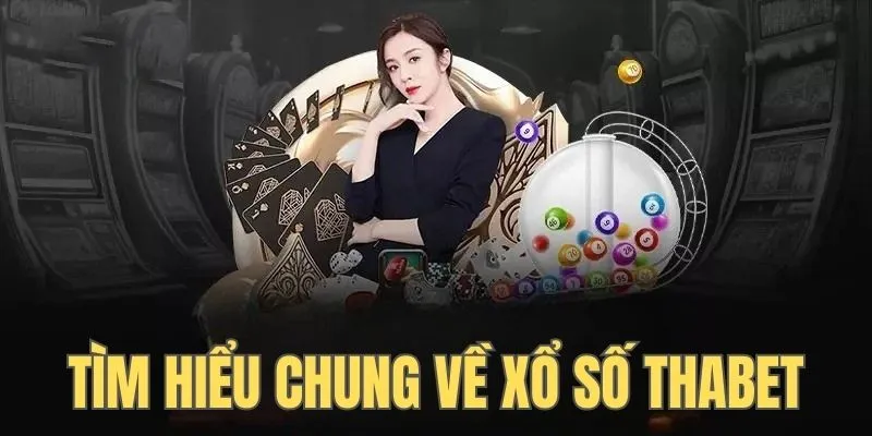 Tóm tắt thông tin về sảnh cược xổ số Thabet “ăn khách”
